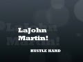 Lajohn Martin - HUSTLE HARD